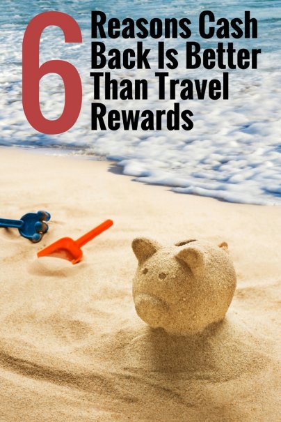 6 Reasons Cash Back Is Better Than Travel Rewards